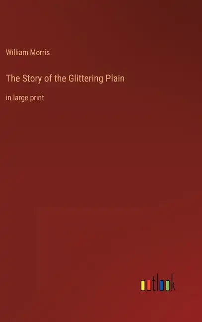 The Story of the Glittering Plain: in large print - Hardcover