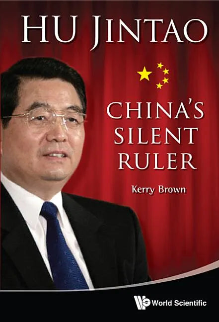 Hu Jintao: China's Silent Ruler - Hardcover