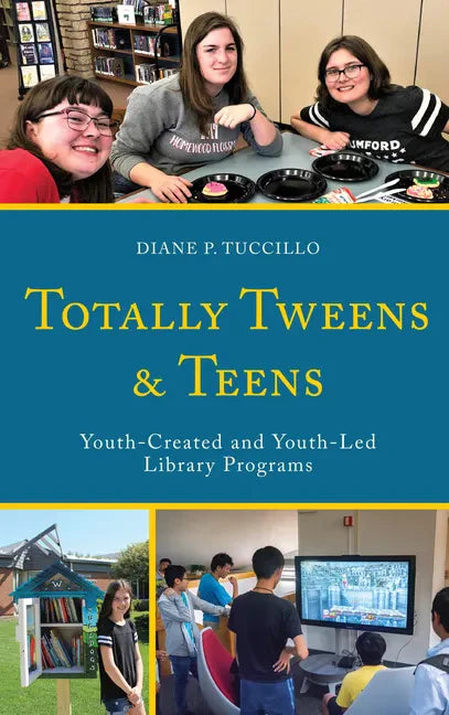 Totally Tweens and Teens: Youth-Created and Youth-Led Library Programs - Paperback