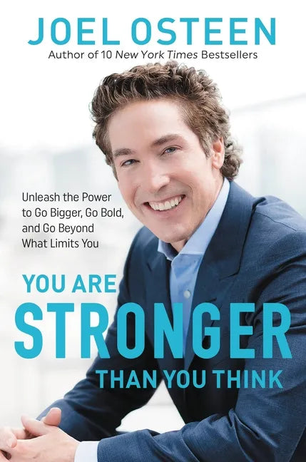 You Are Stronger Than You Think: Unleash the Power to Go Bigger, Go Bold, and Go Beyond What Limits You - Hardcover