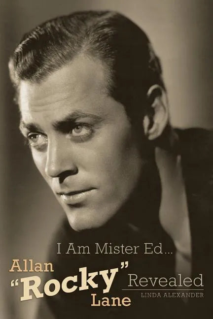 I Am Mister Ed...Allan Rocky Lane Revealed - Paperback