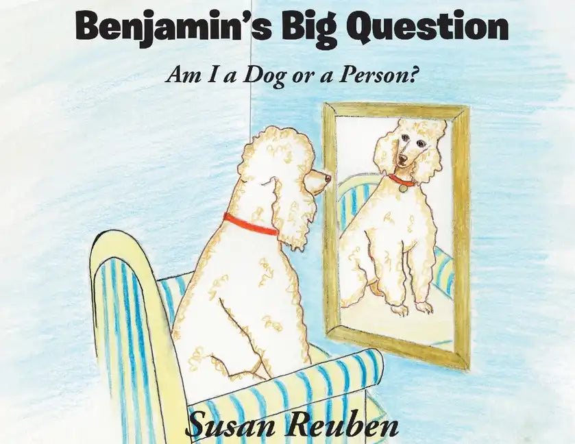 Benjamin's Big Question: Am I a Dog or a Person? - Paperback