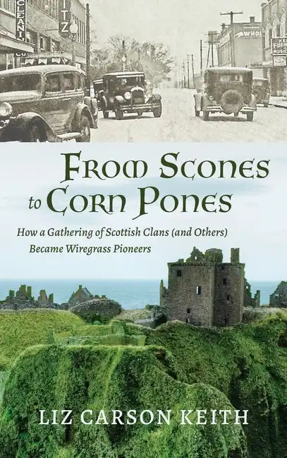 From Scones to Corn Pones: How a Gathering of Scottish Clans (and Others) Became Wiregrass Pioneers - Hardcover