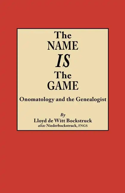 Name Is the Game: Onomatology and the Genealogist - Paperback