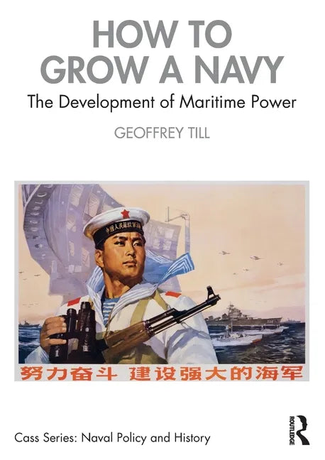 How to Grow a Navy: The Development of Maritime Power - Paperback