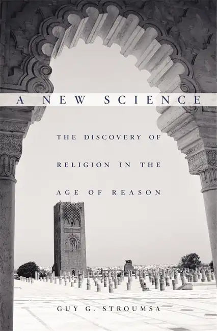 A New Science: The Discovery of Religion in the Age of Reason - Hardcover