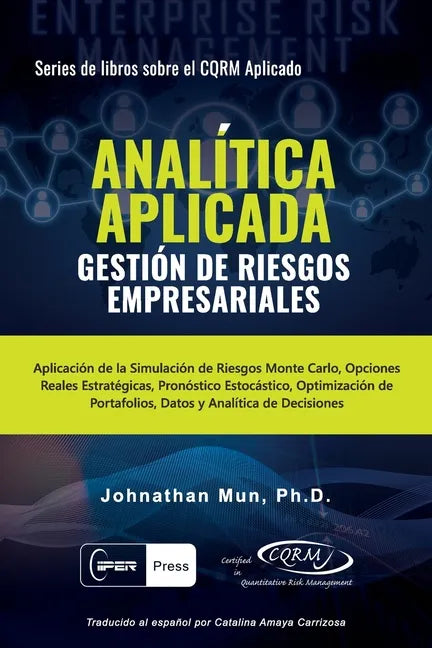 ANALÍTICA APLICADA - Gestión de Riesgos Empresariales: Aplicación de la Simulación de Riesgos de Monte Carlo, Opciones Reales Estratégicas, Pronóstico - Paperback
