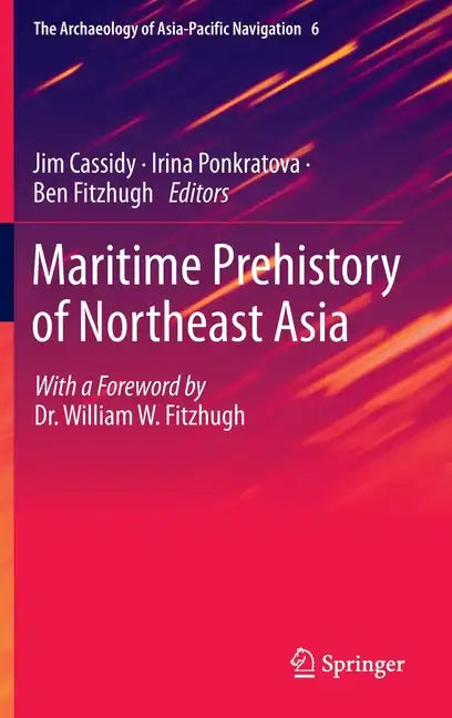 Maritime Prehistory of Northeast Asia: With a Foreword by Dr. William W. Fitzhugh - Hardcover