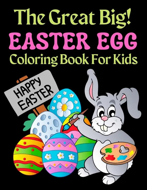 The Great Big Easter Egg Coloring Book For Kids: A Big Collection of Fun and Easy Happy Easter Eggs Coloring Pages for Kids, Toddlers and Preschool! - Paperback