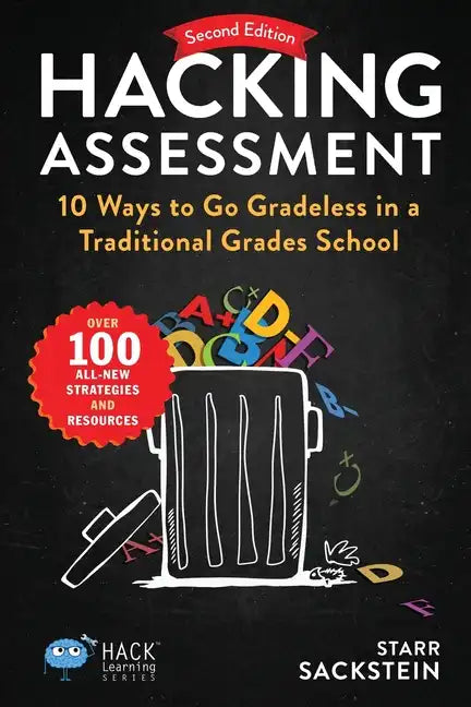 Hacking Assessment: 10 Ways to Go Gradeless in a Traditional Grades School - Paperback