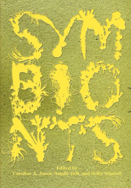 Symbionts: Contemporary Artists and the Biosphere - Paperback
