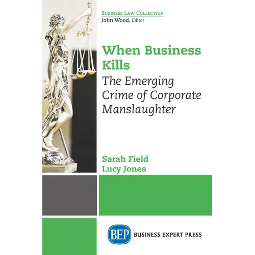 When Business Kills: The Emerging Crime of Corporate Manslaughter - Paperback