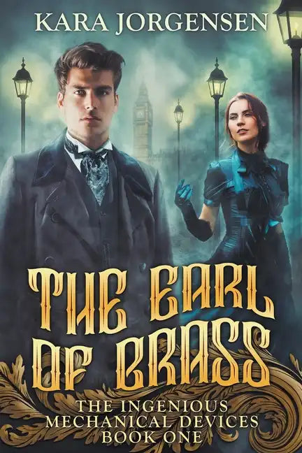The Earl of Brass: Book One of the Ingenious Mechanical Devices - Paperback