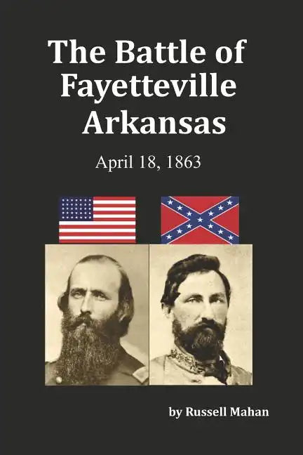The Battle of Fayetteville Arkansas: April 18, 1863 - Paperback
