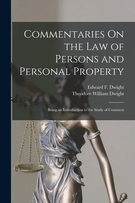 Commentaries On the Law of Persons and Personal Property: Being an Introduction to the Study of Contracts - Paperback