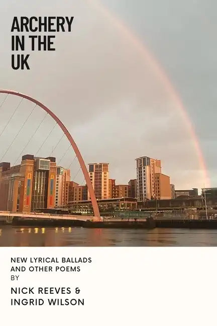 Archery In The UK: New Lyrical Ballads And Other Poems - Paperback