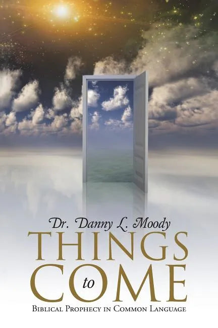Things to Come: Biblical Prophecy in Common Language - Paperback