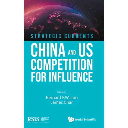 Strategic Currents: China and US Competition for Influence - Hardcover