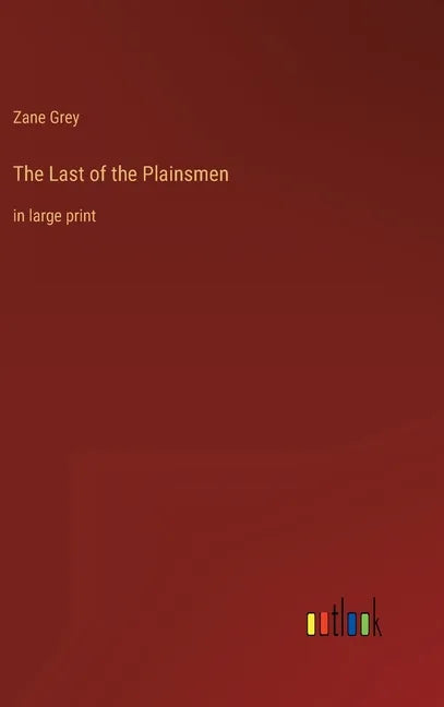 The Last of the Plainsmen: in large print - Hardcover