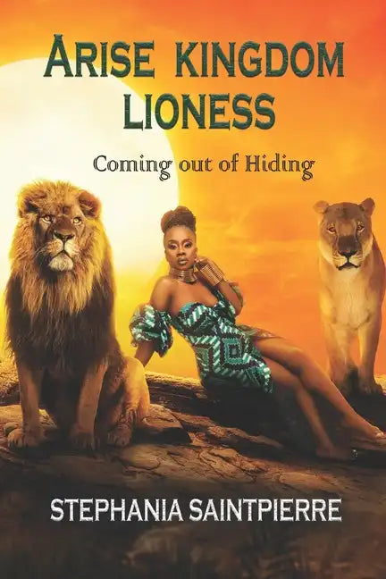 Arise Kingdom Lioness: Coming Out of Hiding - Paperback