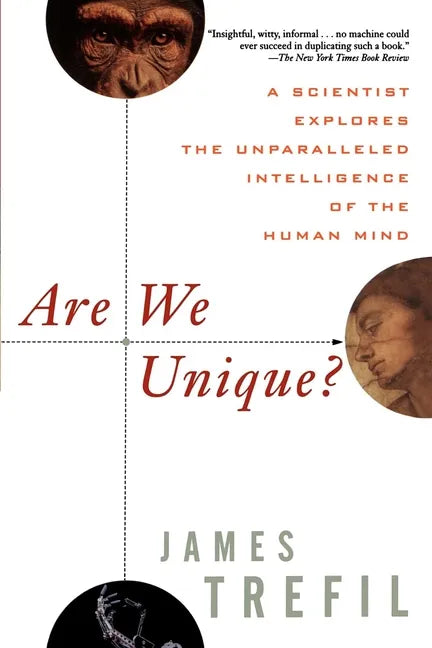 Are We Unique: A Scientist Explores the Unparalleled Intelligence of the Human Mind - Hardcover