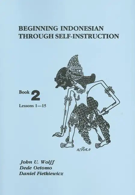 Beginning Indonesian Through Self-Instruction: Book 2, Lessons 1-15 - Paperback