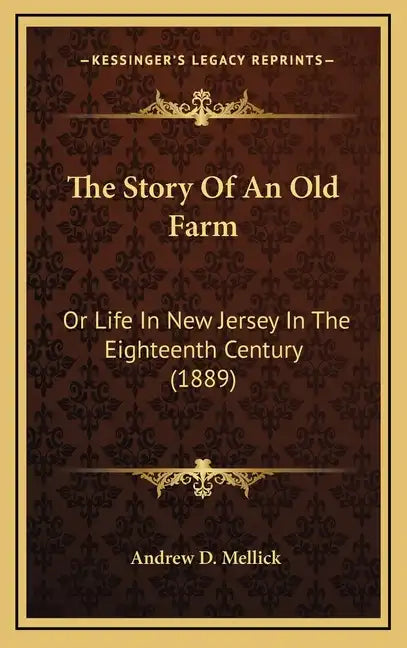 The Story of an Old Farm: Or Life in New Jersey in the Eighteenth Century (1889) - Hardcover