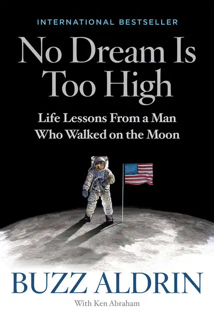 No Dream Is Too High: Life Lessons from a Man Who Walked on the Moon - Hardcover