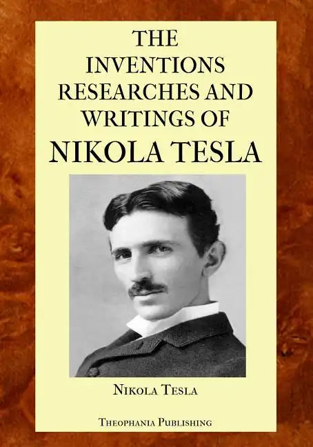 The Inventions Researches and Writings of Nikola Tesla - Paperback