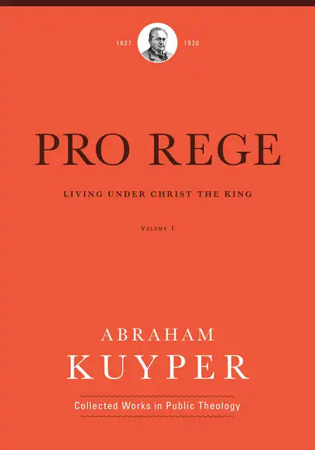 Pro Rege (Volume 1): Living Under Christ the King - Hardcover