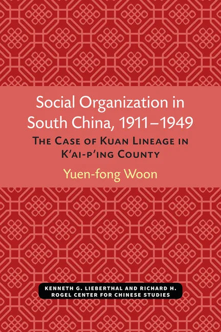 Social Organization in South China, 1911-1949: The Case of Kuan Lineage in K'Ai-P'Ing County Volume 48 - Paperback