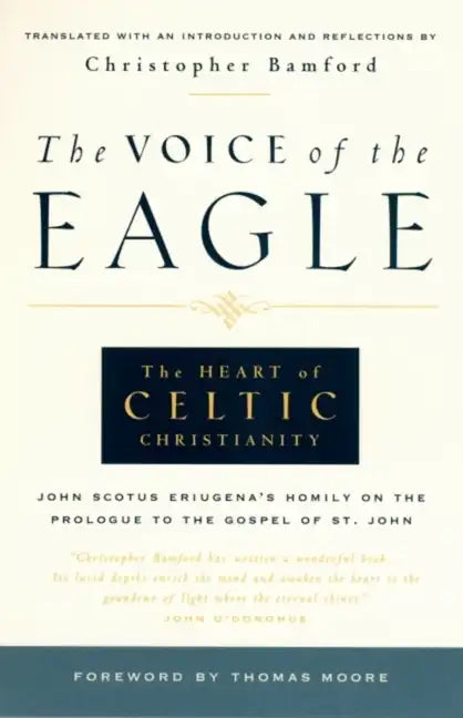 The Voice of the Eagle: The Heart of Celtic Christianity: John Scotus Eriugena's Homily on the Prologue to the Gospel of St. John - Paperback