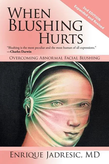 When Blushing Hurts: Overcoming Abnormal Facial Blushing - Paperback