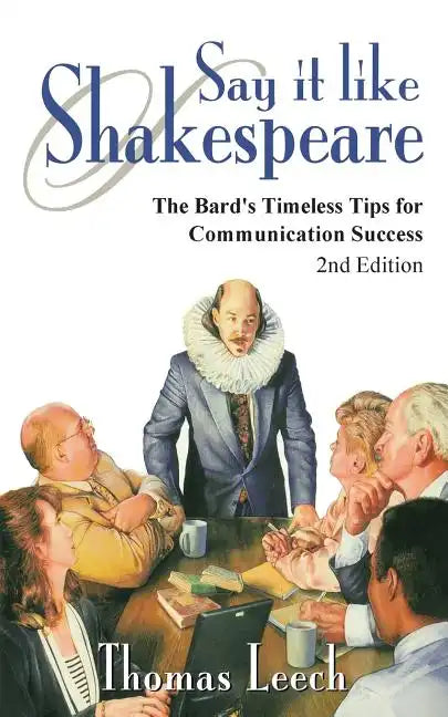 Say It like Shakespeare: The Bard's Timeless Tips for Communication Success - Paperback