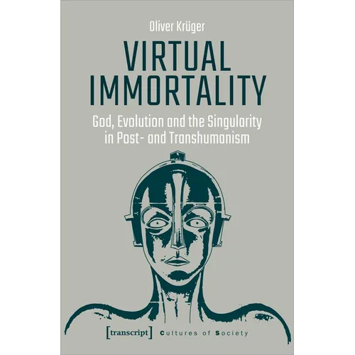 Virtual Immortality: God, Evolution, and the Singularity in Post- And Transhumanism - Paperback