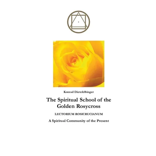 The Spiritual School of the Golden Rosycross - Paperback