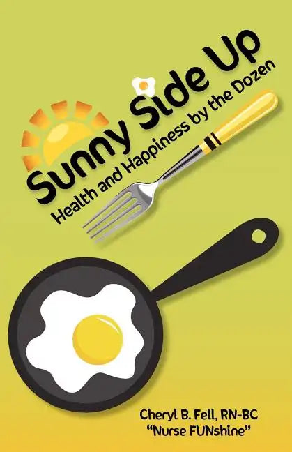 Sunny Side Up: Health and Happiness by the Dozen - Paperback