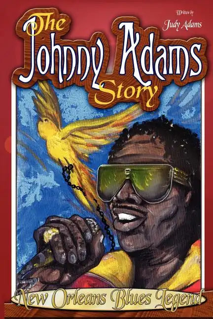 The Johnny Adams Story, New Orleans Famous Blues Legend - Paperback