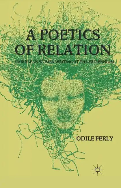 A Poetics of Relation: Caribbean Women Writing at the Millennium - Paperback