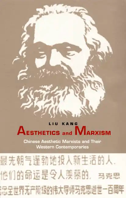 Aesthetics and Marxism: Chinese Aesthetic Marxists and Their Western Contemporaries - Paperback