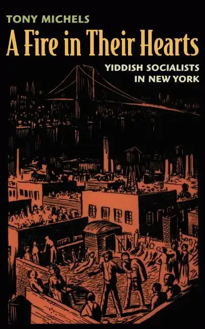 A Fire in Their Hearts: Yiddish Socialists in New York - Paperback