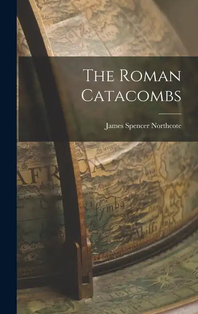 The Roman Catacombs - Hardcover