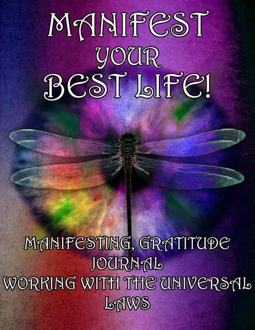 Manifesting Your Best Life, Working With the Universal Laws - Paperback