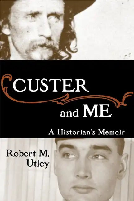 Custer and Me: A Historian's Memoir - Hardcover