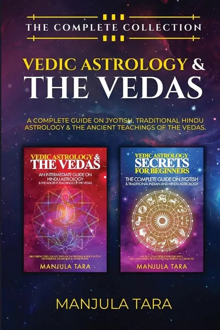 Vedic Astrology & The Vedas: The Complete Collection. A Complete Guide on Jyotish, Traditional Hindu Astrology & The Ancient Teachings of The Vedas. - Paperback