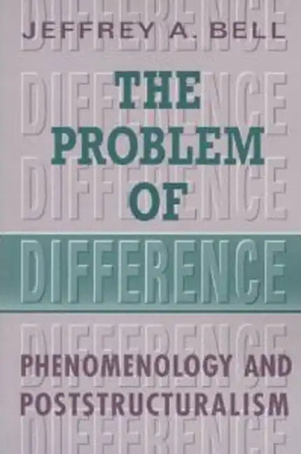 The Problem of Difference: Phenomenology and Poststructuralism - Paperback