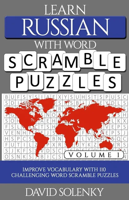 Learn Russian with Word Scramble Puzzles Volume 1: Learn Russian Language Vocabulary with 110 Challenging Bilingual Word Scramble Puzzles - Paperback