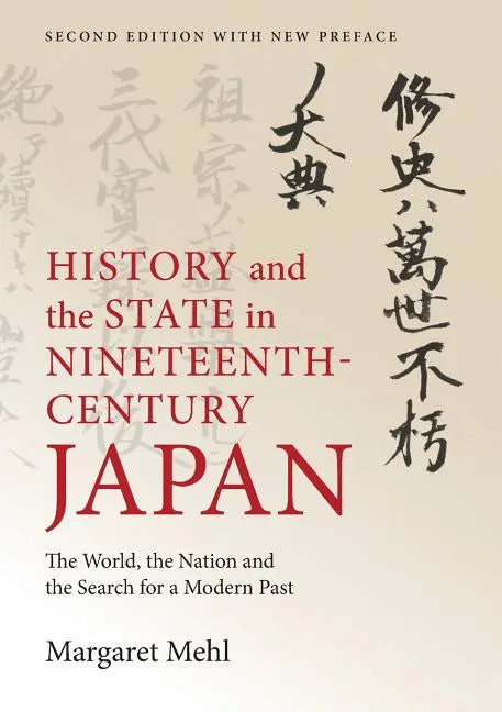 History and the State in Nineteenth-Century Japan: The World, the Nation and the Search for a Modern Past - Paperback