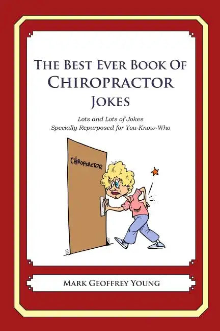 The Best Ever Book of Chiropractor Jokes: Lots and Lots of Jokes Specially Repurposed for You-Know-Who - Paperback