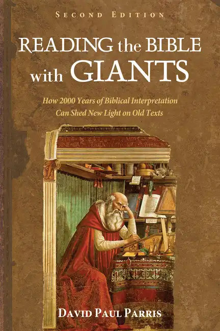 Reading the Bible with Giants: How 2000 Years of Biblical Interpretation Can Shed New Light on Old Texts. Second Edition - Paperback
